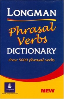 Longman Phrasal Verbs Dictionary: Over 5000 Phrasal Verbs