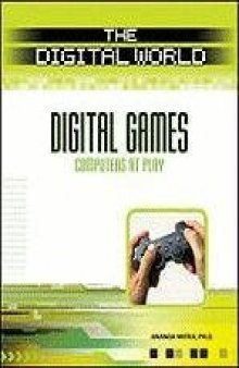 Digital Games: Computers at Play (The Digital World)
