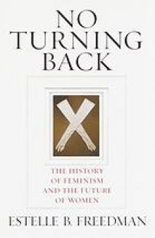 No turning back : the history of feminism and the future of women