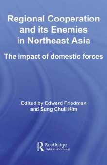 Regional Cooperation and Its Enemies in Northeast Asia: The Impact of Domestic Forces (Routledge Security in Asia Pacific Series)