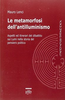 Le metamorfosi dell’antilluminismo. Aspetti ed itinerari del dibattito sui Lumi nella storia del pensiero politico