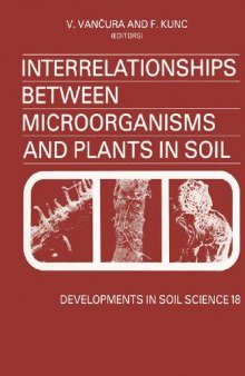 Interrelationships between microorganisms and plants in soil: proceedings of an international symposium, Liblice, Czechoslovakia, June 22-27, 1987
