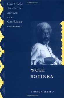 Wole Soyinka: Politics, Poetics, and Postcolonialism