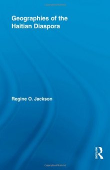 Geographies of the Haitian Diaspora (Routledge Studies on African and Black Diaspora)  