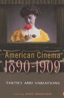 American Cinema 1890-1909: Themes and Variations (The Screen Decades Series)