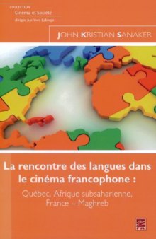 La rencontre des languages dans le cinéma francophone: Québec, Afrique subsaharienne, France-Maghreb