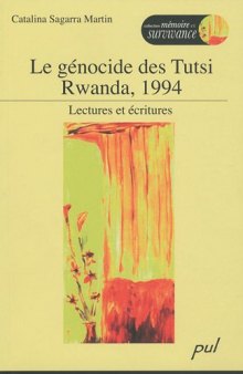 Le genocide des Tutsi, Rwanda, 1994 : Lectures et écritures