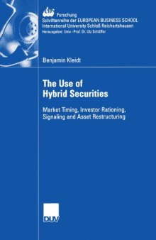 The Use of Hybrid Securities; Market Timing, Investor Rationing, Signaling and Asset Restructuring