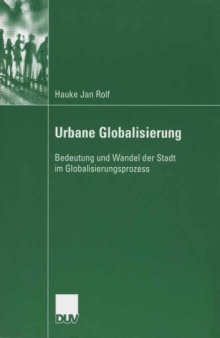 Urbane Globalisierung. Bedeutung und Wandel der Stadt im Globalisierungsprozess