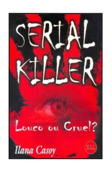 Serial killer : louco ou cruel?