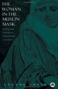 The Woman In The Muslin Mask: Veiling and Identity in Postcolonial Literature