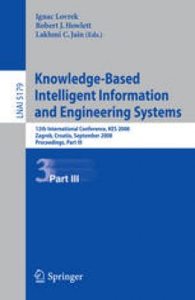 Knowledge-Based Intelligent Information and Engineering Systems: 12th International Conference, KES 2008, Zagreb, Croatia, September 3-5, 2008, Proceedings, Part III