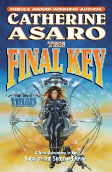 The Final Key: Part Two of Triad (Saga of the Skolian Empire)