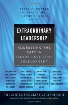 Extraordinary Leadership: Addressing the Gaps in Senior Executive Development (J-B CCL (Center for Creative Leadership))