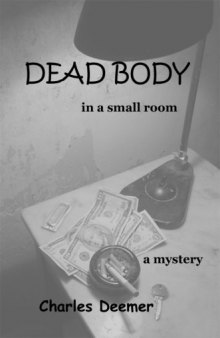 Dead Body in a Small Room: A Mystery