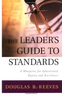 The Leader's Guide to Standards: A Blueprint for Educational Equity and Excellence