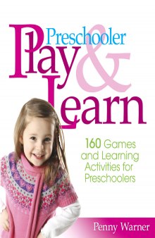 Preschool play and learn: 150 fun games and learning activities for preschoolers from three to six years