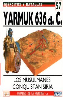 Yarmuk 636 a.C.: los musulmanes conquistan Siria  