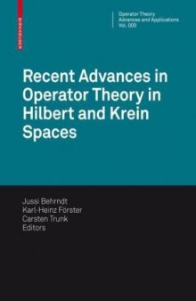 Recent Advances in Operator Theory in Hilbert and Krein Spaces (Operator Theory: Advances and Applications)