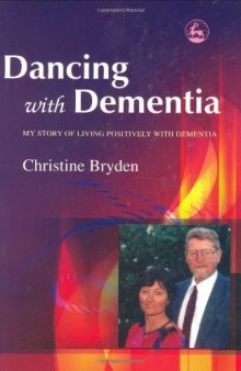 Dancing With Dementia: My Story Of Living Positively With Dementia