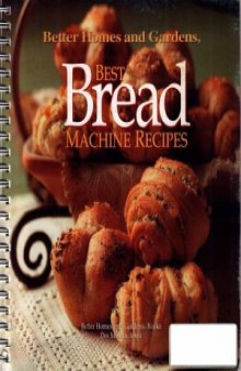 Better Homes ans Gardens  Best Bread Machine Recipes