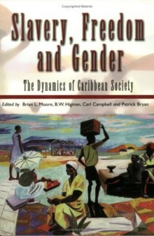 Slavery, Freedom and Gender: The Dynamics of Caribbean Society