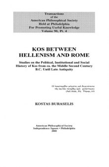 Kos Between Hellenism and Rome: Studies on the Political, Institutional, and Social History of Kos from Ca. the Middle Second Century (Transactions of the American Philosophical Society)