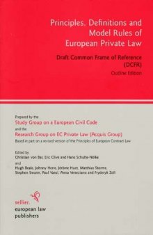 Principles, Definitions and Model Rules of European Private Law: Draft Common Frame of Reference (DCFR), Outline Edition