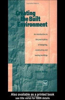 Creating the Built Environment: An Introduction to the Practicalities of Designing, Constructing, and Owning Buildings