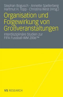 Organisation und Folgewirkung von Großveranstaltungen: Interdisziplinäre Studien zur FIFA Fussball-WM 2006