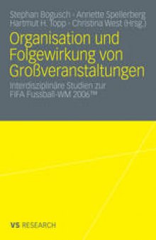 Organisation und Folgewirkung von Großveranstaltungen: Interdisziplinäre Studien zur FIFA Fussball-WM 2006™