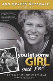 You Let Some Girl Beat You?: The Story of Ann Meyers Drysdale