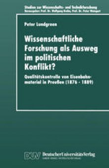 Wissenschaftliche Forschung als Ausweg im politischen Konflikt?: Qualitätskontrolle von Eisenbahnmaterial in Preußen (1876–1889)