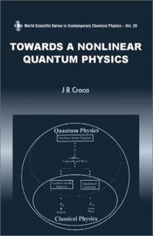 Towards a Nonlinear Quantum Physics (World Scientific Series in Contemporary Chemical Physics)