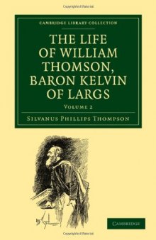 The Life of William Thomson, Baron Kelvin of Largs (Volume 2)  