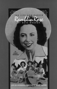 Ramblin' Rose: The Life and Career of Rose Maddox