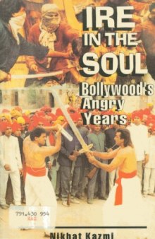 Ire in the Soul: Bollywood's Angry Years