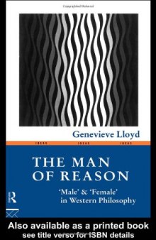 The Man of Reason: Male and Female in Western Philosophy (Ideas S.)