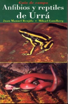 Guía de campo anfibios y reptiles de Urrá Colombia  