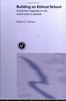 Building An Ethical School: A Practical Response To The Moral Crisis In Schools