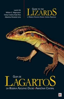 Guia De Lagartos Da Reserva Adolpho Ducke, Amazonia Central: Guide to the Lizards of Reserva Adolpho Ducke, Central Amazonia