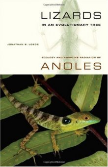 Lizards in an Evolutionary Tree: Ecology and Adaptive Radiation of Anoles (Organisms and Environments)