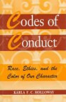 ﻿Codes of Conduct: Race, Ethics, and the Color of Our Character