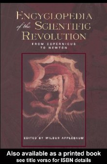 Encyclopedia of the Scientific Revolution. From Copernicus to Newton