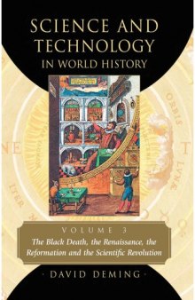 Science and Technology in World History, Vol. 3: The Black Death, The Renaissance, The Reformation and The Scientific Revolution