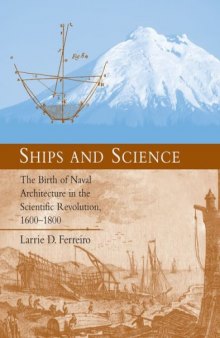Ships and Science: The Birth of Naval Architecture in the Scientific Revolution, 1600-1800 (Transformations: Studies in the History of Science and Technology)