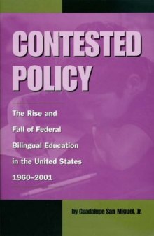Contested Policy: The Rise and Fall of Federal Bilingual Education in the United States, 1960-2001 (Al Filo, No. 1)