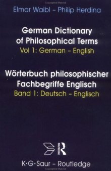 German Dictionary of Philosophical Terms Worterbuch Philosophischer Fachbegriffe Englisch Germ-Eng  V1 (Routledge Bilingual Specialist Dictionaries , Vol 1)