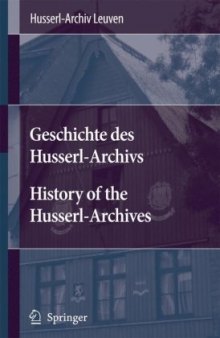 Geschichte des Husserl-ArchivsHistory of the Husserl-Archives  Bilingual: English German