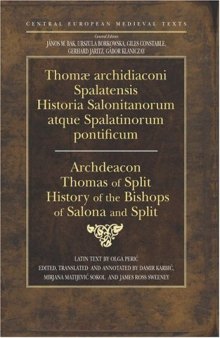History of the Bishops of Salona And Split (Central European Medieval Texts) (Latin and English bilingual edition)